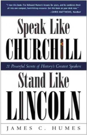 “SPEAK Like Churchill Stand Like Lincoln” by James Humes 