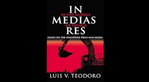 “IN MEDIAS Res” By Luis V. Teodoro University of the Philippines Press, 2012